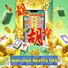 marcline davilla live